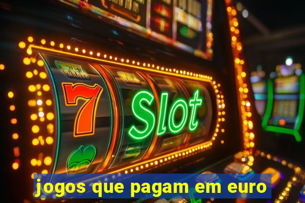 jogos que pagam em euro